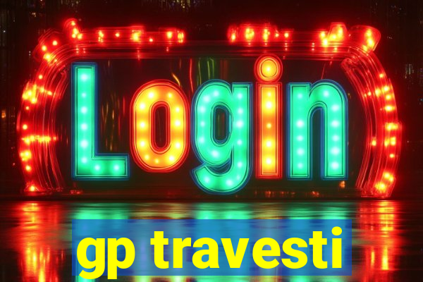 gp travesti